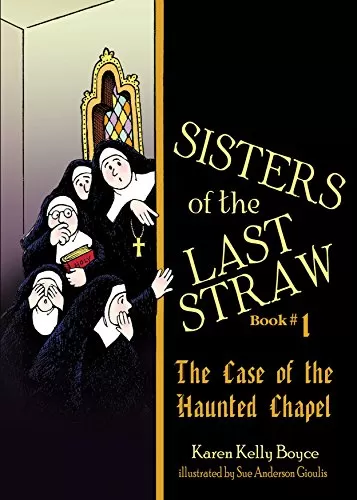 Sisters Of The Last Straw #1 The Case of the Haunted Chapel